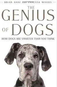 The Genius of Dogs: How Dogs Are Smarter Than You Think by Brian Hare