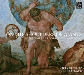 Ensemble Aurora - On the Shoulders of Giants: Tracing the Roots of Counterpoint (2014) [Official Digital Download]