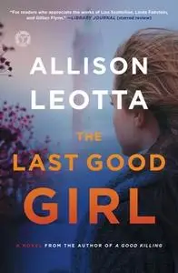 «The Last Good Girl» by Allison Leotta