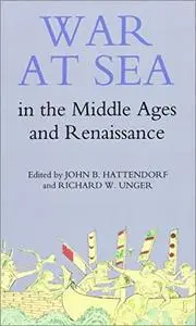 War at Sea in the Middle Ages and the Renaissance