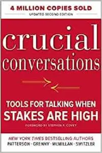 Crucial Conversations: Tools for Talking When Stakes Are High, Second Edition