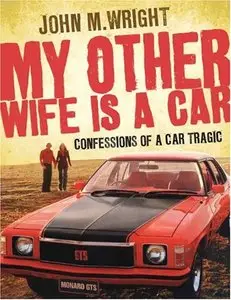 My Other Wife Is a Car: Confessions of a Car Tragic (repost)