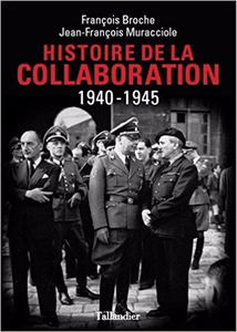 Histoire de la collaboration: 1940-1945 - François Broche & Jean-François Muracciole