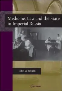 Medicine, Law and the State in Imperial Russia