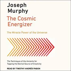 The Cosmic Energizer: The Miracle Power of the Universe [Audiobook]