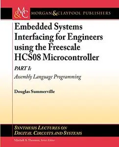 Embedded Systems Interfacing for Engineers using the Freescale HCS08 Microcontroller I: Assembly Language Programming