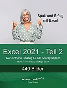 Excel 2021 - Teil 2: Die einfache Einführung für alle Altersstufen (Excel 2021 - Einführung) (German Edition)