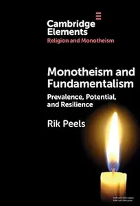 Monotheism and Fundamentalism: Prevalence, Potential, and Resilience