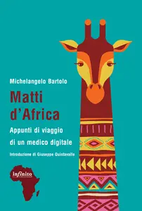 Matti d'Africa. Appunti di viaggio di un medico digitale - Michelangelo Bartolo