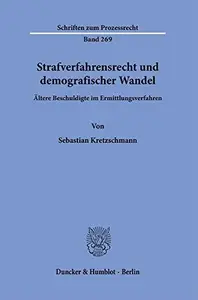 Strafverfahrensrecht und demografischer Wandel: Ältere Beschuldigte im Ermittlungsverfahren