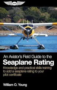 An Aviator’s Field Guide to the Seaplane Rating