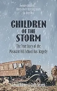 Children of the Storm: The True Story of The Pleasant Hill School Bus Tragedy