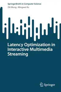 Latency Optimization in Interactive Multimedia Streaming (SpringerBriefs in Computer Science)