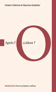 Hubert Vedrine, Maurice Godelier, "Après l'Occident ?"