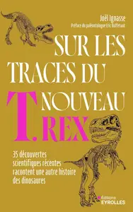 Sur les traces du nouveau T. rex - Joël Ignasse
