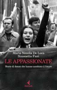 Le appassionate - Maria Novella De Luca & Simonetta Fiori