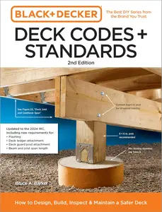 Black and Decker Deck Codes and Standards 2nd Edition: How to Design, Build, Inspect, and Maintain a Safer Deck