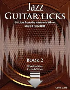 Jazz Guitar Licks: 25 Licks from the Harmonic Minor Scale & its Modes