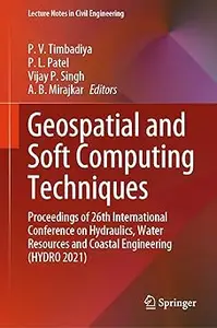 Geospatial and Soft Computing Techniques: Proceedings of 26th International Conference on Hydraulics, Water Resources an