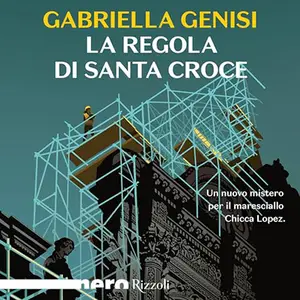 «La regola di Santa Croce? Le indagini di Chicca Lopez 2» by Gabriella Genisi