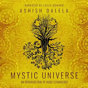 Mystic Universe: An Introduction to Vedic Cosmology [Audiobook]