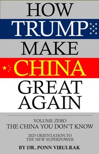 How Trump Make China Great Again Volume Zero: The China You Do Not Know