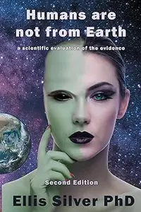 Humans are not from Earth: a scientific evaluation of the evidence