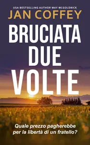 Bruciata Due Volte - Jan Coffey