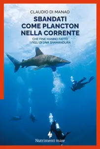 Sbandati come plancton nella corrente - Claudio Di Manao