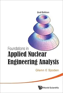 Foundations In Applied Nuclear Engineering Analysis (2nd Edition)