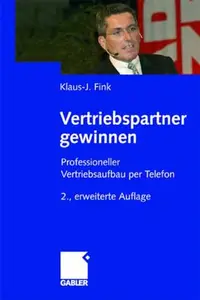 Vertriebspartner gewinnen: Professioneller Vertriebsaufbau per Telefon (German Edition)