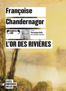 Françoise Chandernagor, "L'or des rivières"