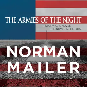 The Armies of the Night: History as a Novel, the Novel as History [Audiobook]