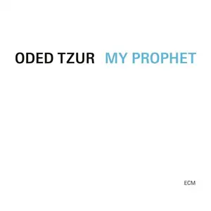 Oded Tzur, Nitai Hershkovits, Petros Klampanis & Cyrano Almeida - My Prophet (2024)