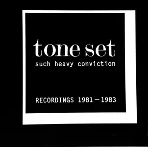 Tone Set - Such Heavy Conviction - Recordings 1981-1983 (Remastered) (2016)