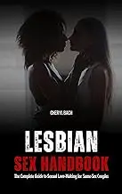 Lesbian Sex Handbook: The Complete Guide to Sexual Love-Making for Same-Sex Couples