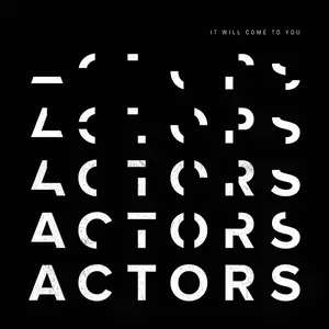 Actors - It Will Come To You (2018) [Official Digital Download]