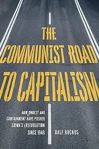 The Communist Road to Capitalism: How Social Unrest and Containment Have Pushed China’s