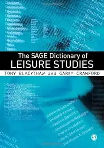 The SAGE Dictionary of Leisure Studies