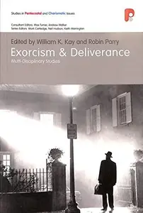 Exorcism and Deliverance : Multi-Disciplinary Studies