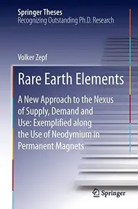 Rare Earth Elements: A New Approach to the Nexus of Supply, Demand and Use: Exemplified along the Use of Neodymium in Permanent