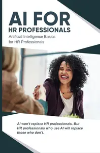 AI for HR Professionals: Artificial Intelligence Basics for HR Professionals (AI Made Simple™)