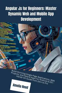 Angular Js for Beginners: Master Dynamic Web and Mobile App Development