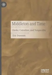 Middleton and Time: Clocks, Calendars, and Temporality