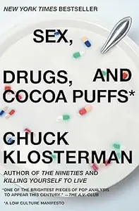Sex, Drugs, and Cocoa Puffs: A Low Culture Manifesto
