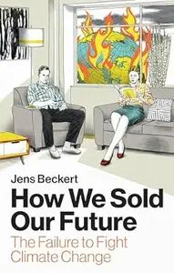How We Sold Our Future: The Failure to Fight Climate Change