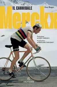 Merckx. Il Cannibale - Guy Roger