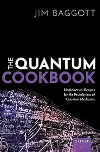 The Quantum Cookbook: Mathematical Recipes for the Foundations of Quantum Mechanics