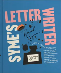 Syme's Letter Writer: A Guide to Modern Correspondence About (Almost) Every Imaginable Subject of Daily Life