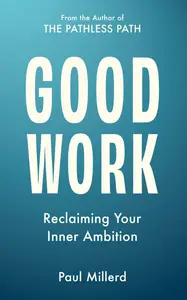 Good Work: Reclaiming Your Inner Ambition